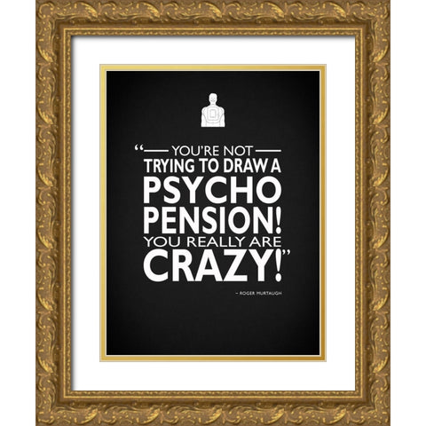 Leathal Weapon You Are Crazy Gold Ornate Wood Framed Art Print with Double Matting by Rogan, Mark