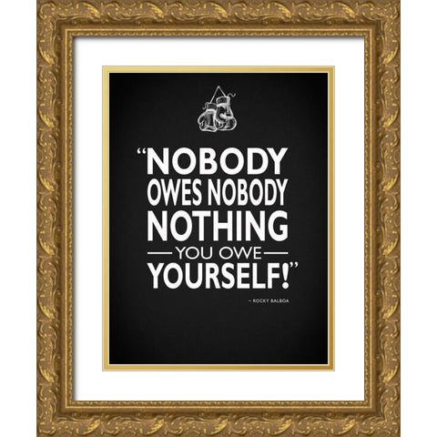 Rocky Nobody Owes Nobody Gold Ornate Wood Framed Art Print with Double Matting by Rogan, Mark