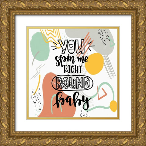 You Spin Me Gold Ornate Wood Framed Art Print with Double Matting by Bolokofsky, Ronald