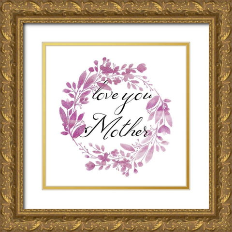 Love You Mother Gold Ornate Wood Framed Art Print with Double Matting by Phillip, Jamie