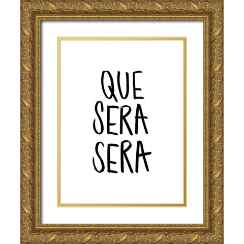 Que Sera Sera Poster Gold Ornate Wood Framed Art Print with Double Matting by Urban Road