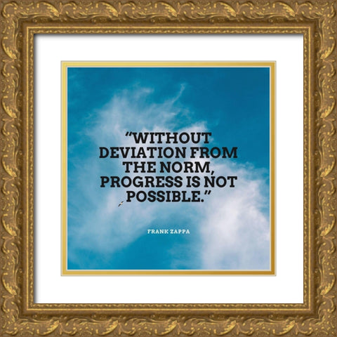 Frank Zappa Quote: Without Deviation Gold Ornate Wood Framed Art Print with Double Matting by ArtsyQuotes