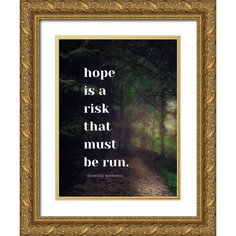 Georges Bernanos Quote: Hope is a Risk Gold Ornate Wood Framed Art Print with Double Matting by ArtsyQuotes