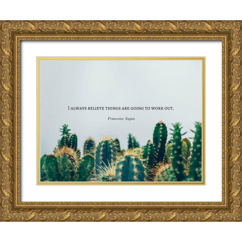 Francoise Sagan Quote: I Always Believe Gold Ornate Wood Framed Art Print with Double Matting by ArtsyQuotes
