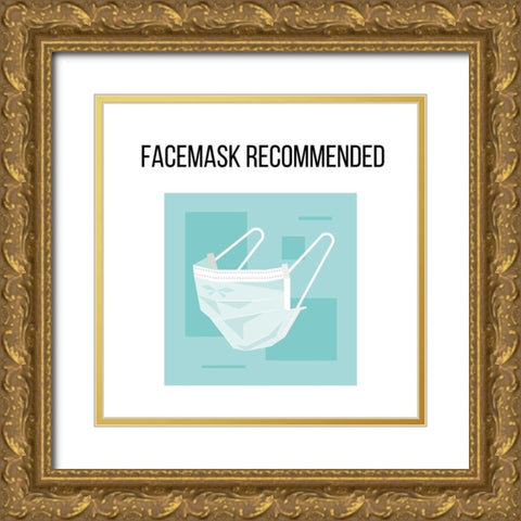 Artsy Quotes Quote: Facemasks Recommended Gold Ornate Wood Framed Art Print with Double Matting by ArtsyQuotes