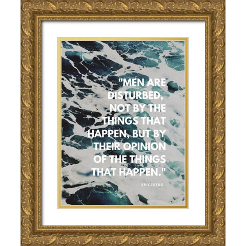Epictetus Quote: Men are Disturbed Gold Ornate Wood Framed Art Print with Double Matting by ArtsyQuotes
