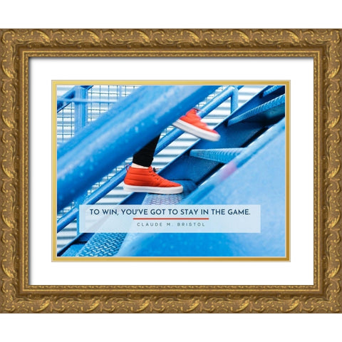 Claude M. Bristol Quote: Stay in the Game Gold Ornate Wood Framed Art Print with Double Matting by ArtsyQuotes