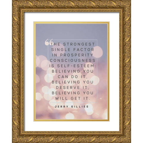 Jerry Gillies Quote: Prosperity Consciousness Gold Ornate Wood Framed Art Print with Double Matting by ArtsyQuotes