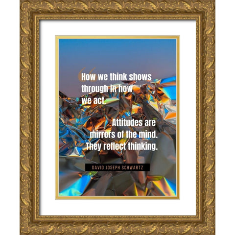 David Joseph Schwartz Quote: How We Think Gold Ornate Wood Framed Art Print with Double Matting by ArtsyQuotes