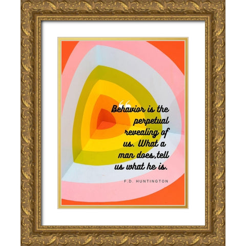 F.D. Huntington Quote: Behavior Gold Ornate Wood Framed Art Print with Double Matting by ArtsyQuotes