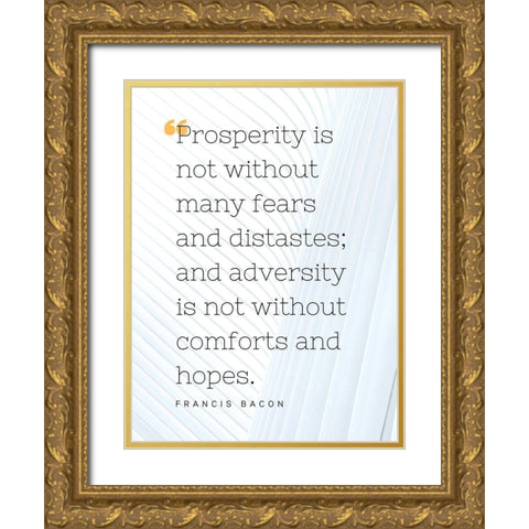 Francis Bacon Quote: Prosperity Gold Ornate Wood Framed Art Print with Double Matting by ArtsyQuotes