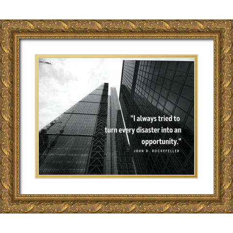 John D. Rockefeller Quote: Every Disaster Gold Ornate Wood Framed Art Print with Double Matting by ArtsyQuotes