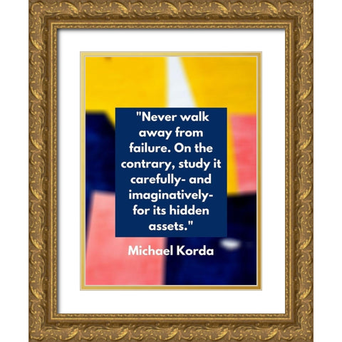 Michael Korda Quote: Never Walk Away Gold Ornate Wood Framed Art Print with Double Matting by ArtsyQuotes