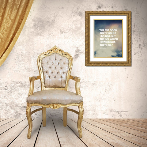 Bible Verse, Romans 7:19 Quote: For the Good Gold Ornate Wood Framed Art Print with Double Matting by ArtsyQuotes