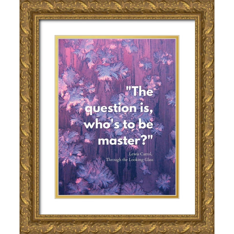 Lewis Carrol Quote: Master Gold Ornate Wood Framed Art Print with Double Matting by ArtsyQuotes
