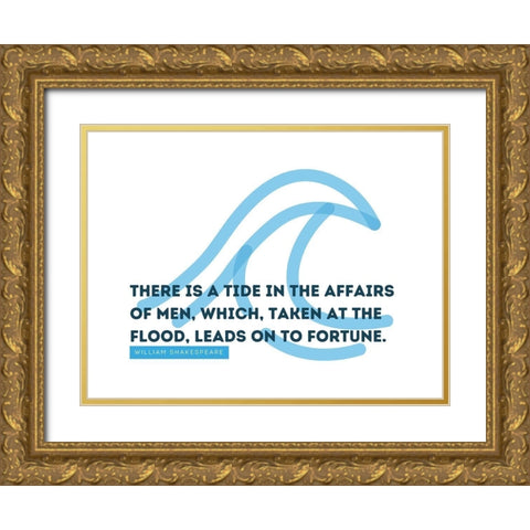 William Shakespeare Quote: Affairs of Men Gold Ornate Wood Framed Art Print with Double Matting by ArtsyQuotes