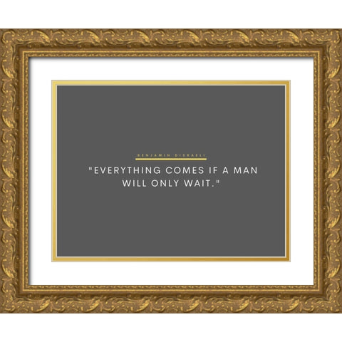 Benjamin Disraeli Quote: Will Only Wait Gold Ornate Wood Framed Art Print with Double Matting by ArtsyQuotes