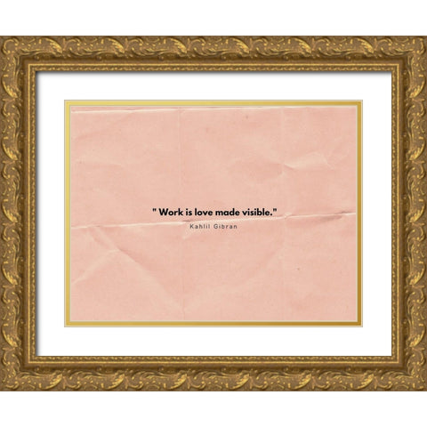 Kahlil Gibran Quote: Work is Love Gold Ornate Wood Framed Art Print with Double Matting by ArtsyQuotes