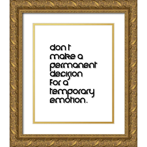 Artsy Quotes Quote: Temporary Emotion Gold Ornate Wood Framed Art Print with Double Matting by ArtsyQuotes