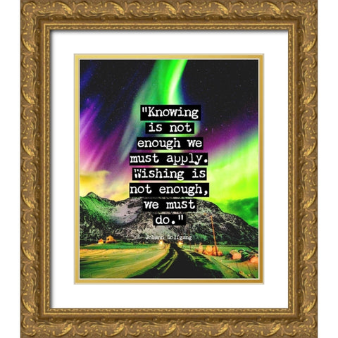 Johann Wolfgang Von Goethe Quote: We Must Do Gold Ornate Wood Framed Art Print with Double Matting by ArtsyQuotes