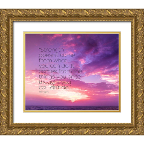 Rikki Rogers Quote: Strength Gold Ornate Wood Framed Art Print with Double Matting by ArtsyQuotes