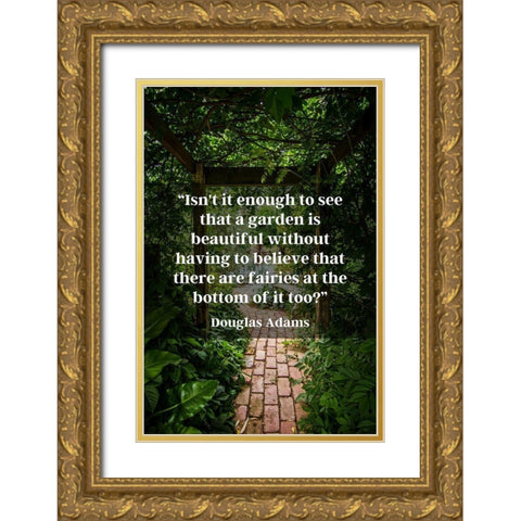 Douglas Adams Quote: Garden is Beautiful Gold Ornate Wood Framed Art Print with Double Matting by ArtsyQuotes