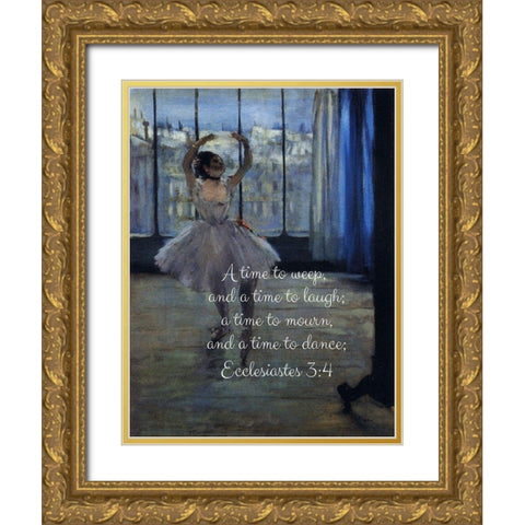 Bible Verse Quote Ecclesiastes 3:4, Edgar Degas, Dancer Gold Ornate Wood Framed Art Print with Double Matting by ArtsyQuotes