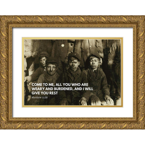 Bible Verse Quote Matthew 11:28, Lewis Wickes Hine, Group of Breaker Boys Gold Ornate Wood Framed Art Print with Double Matting by ArtsyQuotes