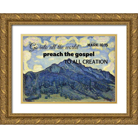 Bible Verse Quote Mark 16:15, Ferdinand Hodler - Landscape in the Swiss Alps Gold Ornate Wood Framed Art Print with Double Matting by ArtsyQuotes