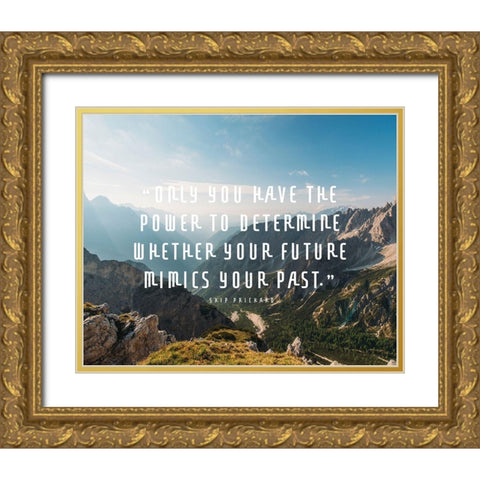 Skip Prichard Quote: You Have the Power Gold Ornate Wood Framed Art Print with Double Matting by ArtsyQuotes