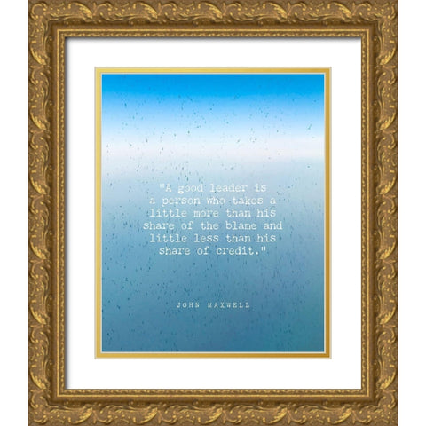 John Maxwell Quote: A Good Leader Gold Ornate Wood Framed Art Print with Double Matting by ArtsyQuotes