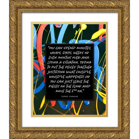 Tupac Shakur Quote: Move On Gold Ornate Wood Framed Art Print with Double Matting by ArtsyQuotes