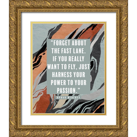 Oprah Winfrey Quote: Power to Your Passion Gold Ornate Wood Framed Art Print with Double Matting by ArtsyQuotes
