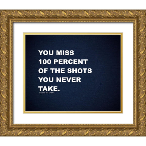 Wayne Gretzky Quote: 100 Percent Gold Ornate Wood Framed Art Print with Double Matting by ArtsyQuotes