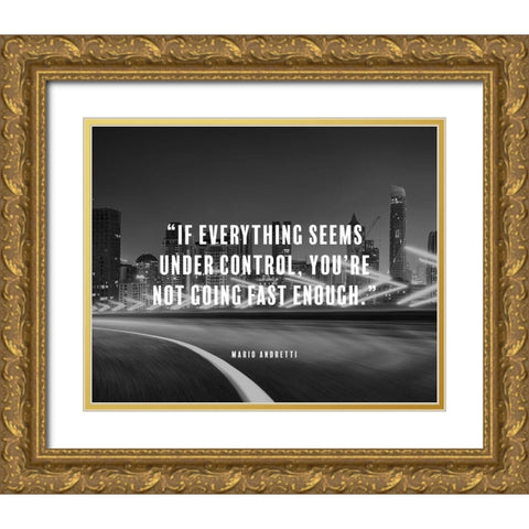 Mario Andretti Quote: Under Control Gold Ornate Wood Framed Art Print with Double Matting by ArtsyQuotes
