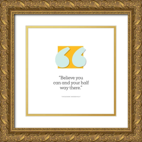 Theodore Rosevelt Quote: Half Way There Gold Ornate Wood Framed Art Print with Double Matting by ArtsyQuotes