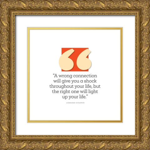 Leonardo DiCaprio Quote: Wrong Connection Gold Ornate Wood Framed Art Print with Double Matting by ArtsyQuotes