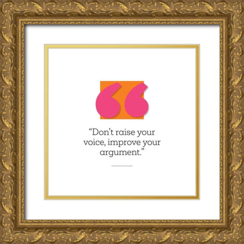 Artsy Quotes Quote: Improve Your Argument Gold Ornate Wood Framed Art Print with Double Matting by ArtsyQuotes
