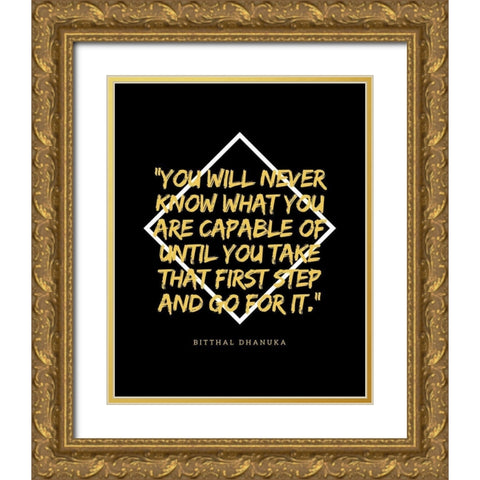 Bitthal Dhanuka Quote: That First Step Gold Ornate Wood Framed Art Print with Double Matting by ArtsyQuotes