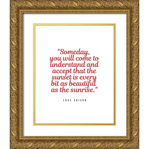Luke Edison Quote: Someday Gold Ornate Wood Framed Art Print with Double Matting by ArtsyQuotes