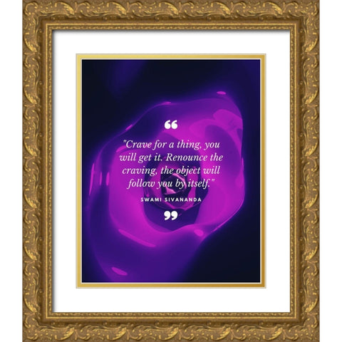 Swami Sivananda Quote: Renounce the Craving Gold Ornate Wood Framed Art Print with Double Matting by ArtsyQuotes