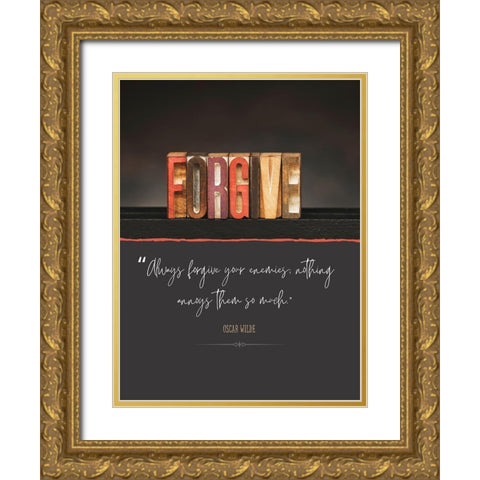Oscar Wilde Quote: Forgive Your Enemies Gold Ornate Wood Framed Art Print with Double Matting by ArtsyQuotes