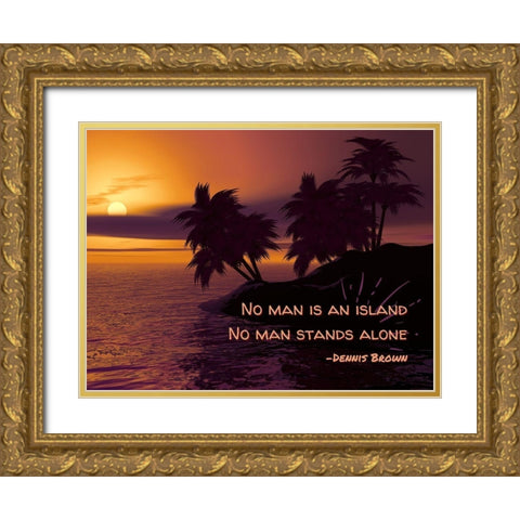 Dennis Brown Quote: No Man Stands Alone Gold Ornate Wood Framed Art Print with Double Matting by ArtsyQuotes