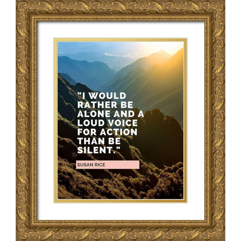 Susan Rice Quote: Loud Voice for Action Gold Ornate Wood Framed Art Print with Double Matting by ArtsyQuotes
