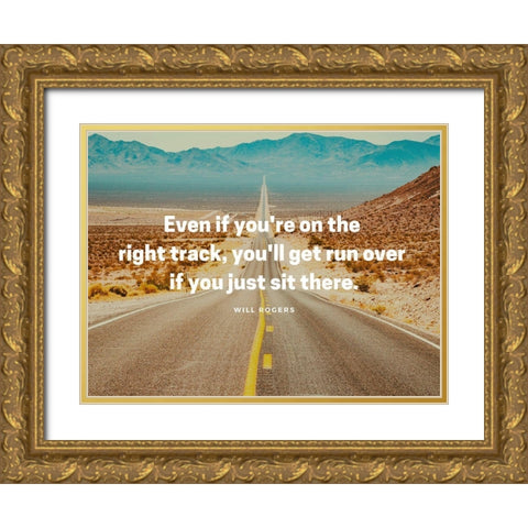Will Rogers Quote: Get Run Over Gold Ornate Wood Framed Art Print with Double Matting by ArtsyQuotes