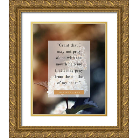 Martin Luther Quote: Pray Alone Gold Ornate Wood Framed Art Print with Double Matting by ArtsyQuotes