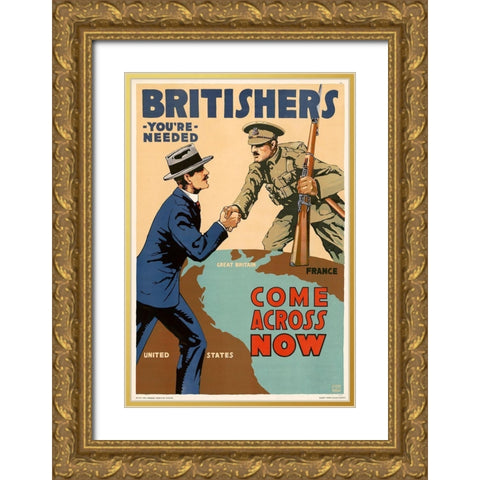 Britishers, Youre Needed--Come Across Now, 1917 Gold Ornate Wood Framed Art Print with Double Matting by Myers, Lloyd