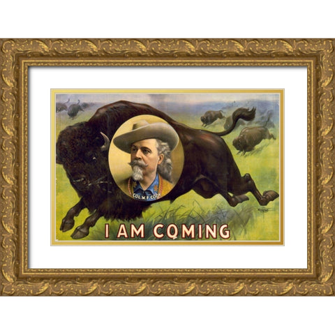 I am coming Col. W.F. Cody Gold Ornate Wood Framed Art Print with Double Matting by Buffalo Bills Wild West Show Poster