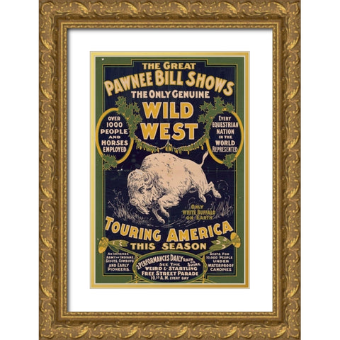 The only genuine wild west. Touring America Gold Ornate Wood Framed Art Print with Double Matting by Pawnee Bills Wild West Show Poster