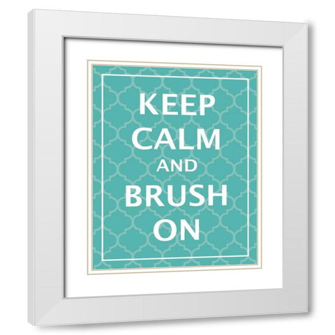 Keep Calm and Brush White Modern Wood Framed Art Print with Double Matting by Harbick, N